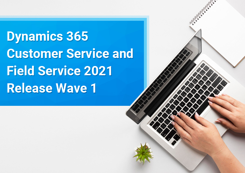 Dynamics 365 Customer & Field service