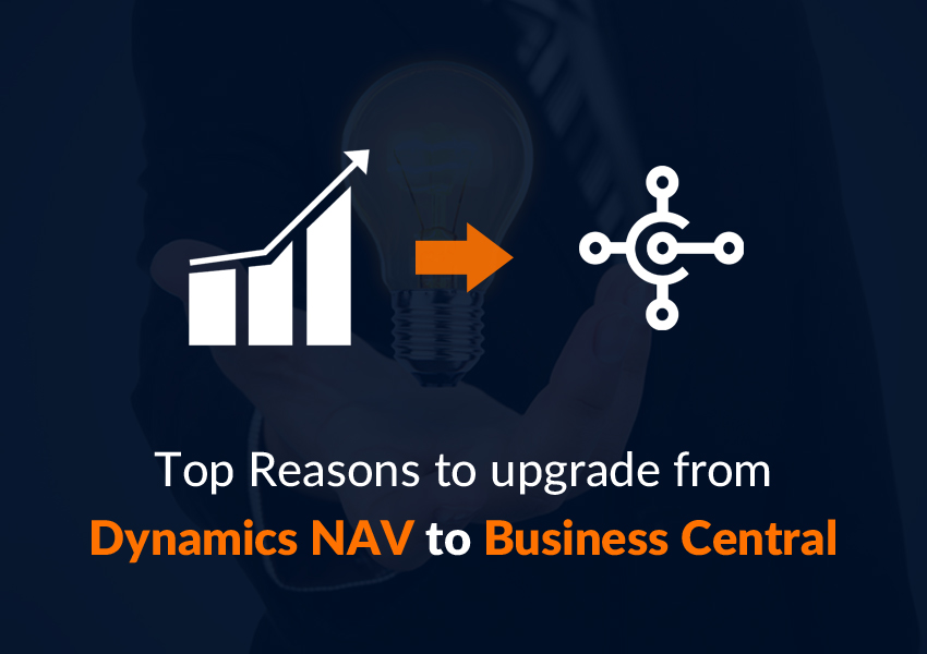 Top Reasons to upgrade from Dynamics NAV to the Business Central