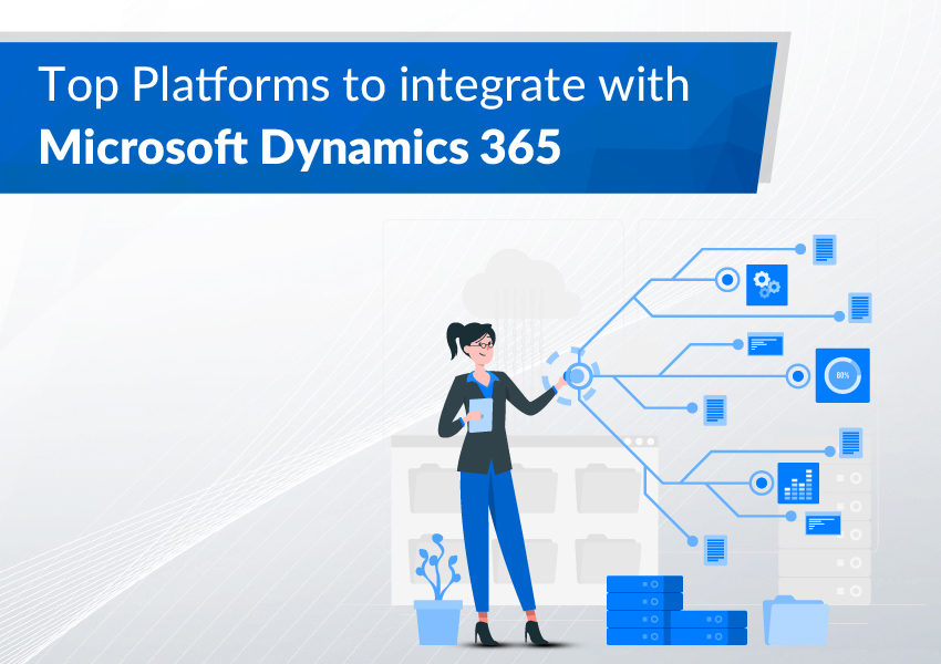 Top Platforms to Integrate with Microsoft Dynamics 365