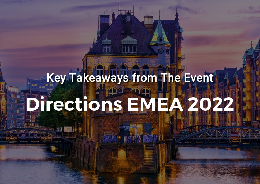 Key Highlights of the event Directions EMEA 2022
