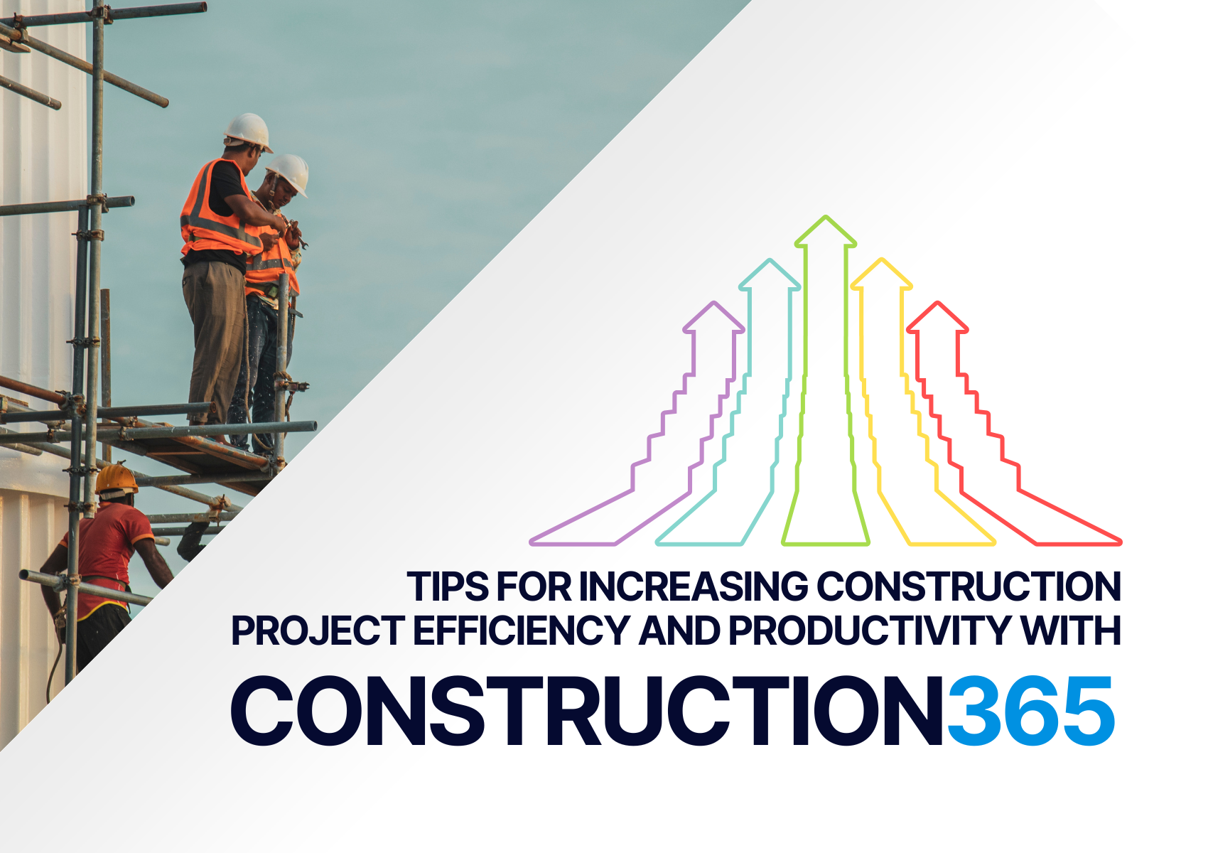 Ways to increase efficiency and productivity with Construction365