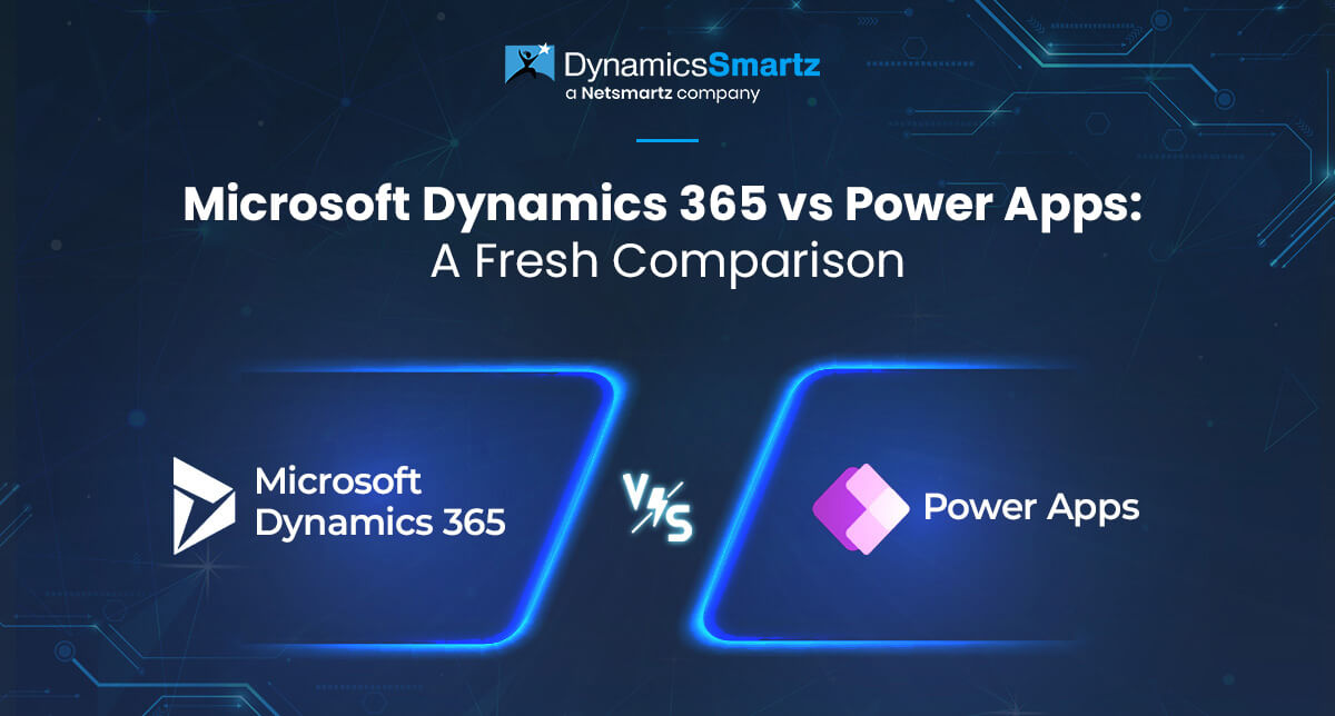 Microsoft Dynamics 365 vs Power Apps