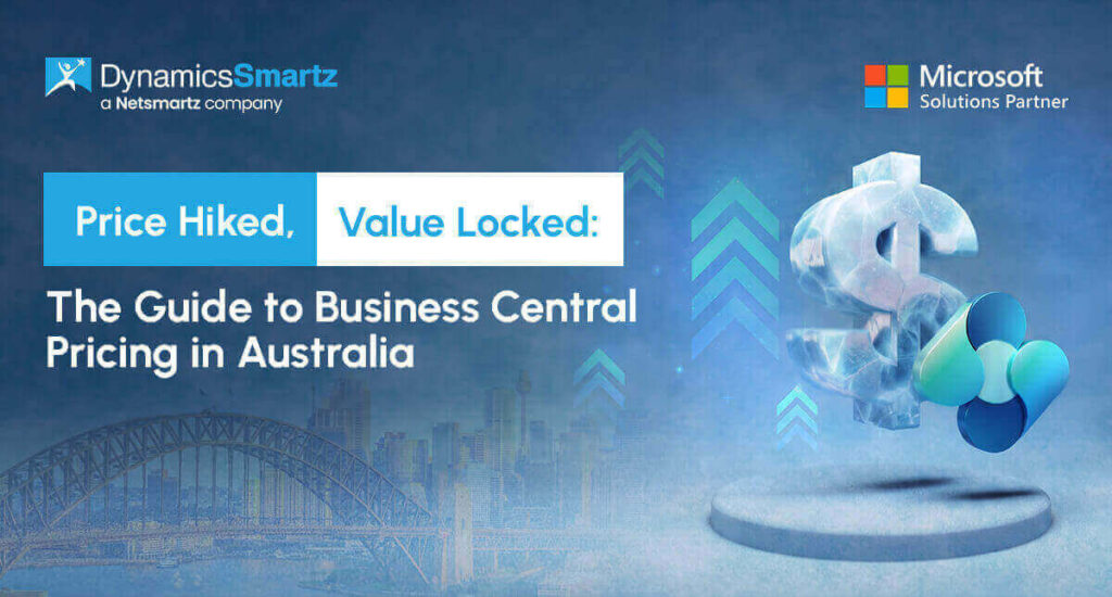 Price Hiked, Value Locked: The Guide to Business Central Pricing in Australia