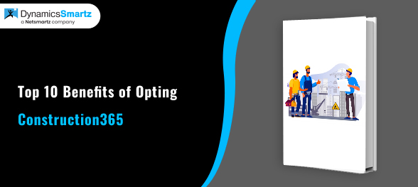 Top 10 Benefits of Opting Construction365