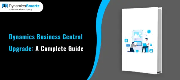Dynamics Business Central Upgrade: A Complete Guide