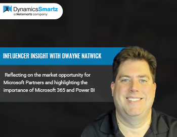 Microsoft Dynamics Influencer insights with Dwayne Natwick