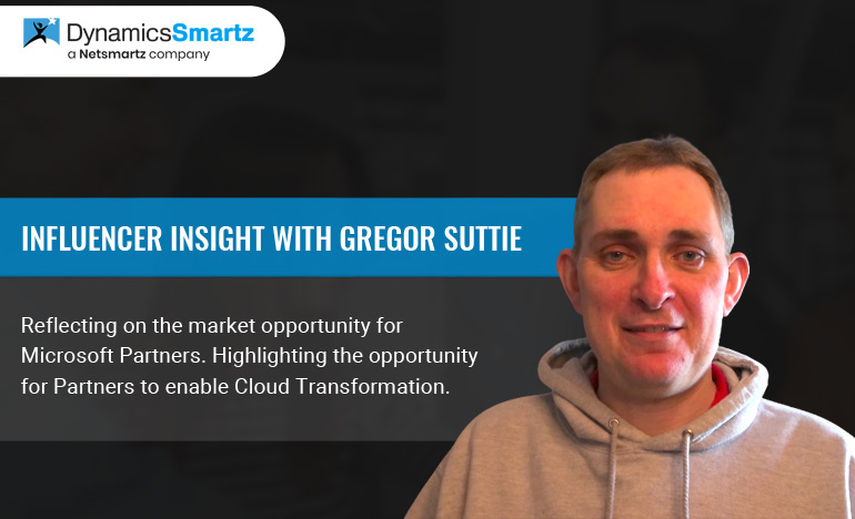 Microsoft Dynamics Influencer insights with Gregor Suttie