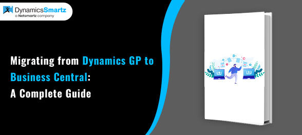 A Complete Guide on Migrating from Dynamics GP to Business Central