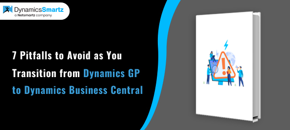 7 Pitfalls to avoid on your Transition from GP to Dynamics Business Central